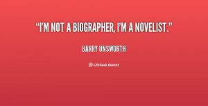 quote-Barry-Unsworth-im-not-a-biographer-im-a-novelist-34259.png