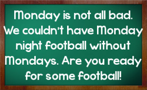 ... Monday night football without Mondays. Are you ready for some football