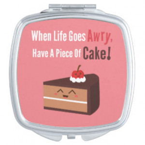 Cute Chocolate Cake Funny Quote Food Humor Travel Mirrors