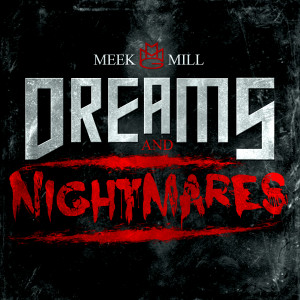 Official Meek Mill Discussion/Dreams & Nightmares Anticipation Thread