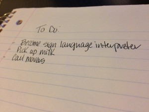 To Do List 1. Become sign language interpreter 2. Pick up milk 3. Call ...