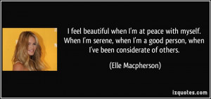 ... good person, when I've been considerate of others. - Elle Macpherson