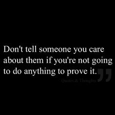 Don't tell someone you care about them if you're not going to do ...