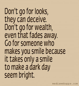 ... smile because it takes only a smile to make a dark day seem bright