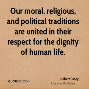 Our moral, religious, and political traditions are united in their ...