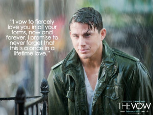 ... that this is a once in a lifetime love the vow quotes channing tatum
