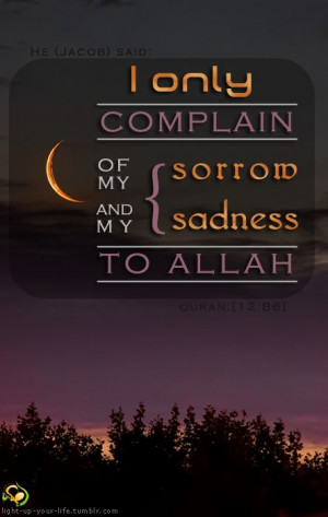 : Allah teaches us to complain for our pain to our merciful creator ...