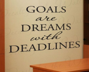 ARE DREAMS WITH DEADLINES Vinyl wall quotes inspirational sayings ...