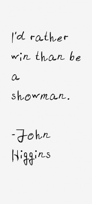 rather win than be a showman.”