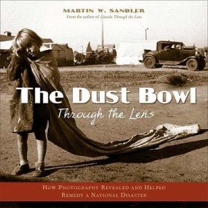 The Dust Bowl: Through the Lens by Martin W. Sandler