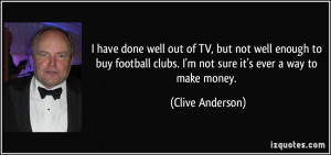 have done well out of TV, but not well enough to buy football clubs ...