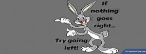 Messages/Sayings : Bugs Bunny Goes Right Quote Facebook Timeline Cover
