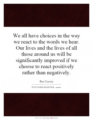We all have choices in the way we react to the words we hear. Our ...