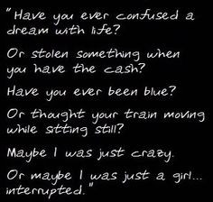 Girl Interrupted - one of the best quotes from that movie More