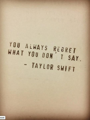 You always regret what you don't say