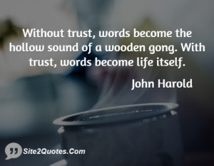 trust, words become the hollow sound of a wooden gong. With trust ...