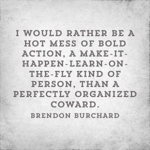 ... , Quotes, My Life, Bold Action, True, Brendon Burchard, Awesome Quote