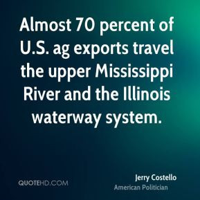 Jerry Costello - Almost 70 percent of U.S. ag exports travel the upper ...