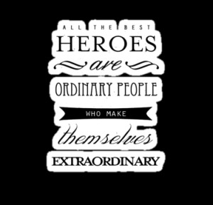... › Portfolio › All The Best Heroes Are Ordinary People (White