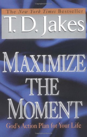 Maximize the Moment: God’s Action Plan For Your Life