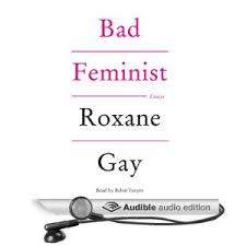 Bad Feminist by Roxane Gay [Audiobook]