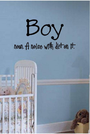 Quote-Boy Noun A Noise With Dirt On It-special buy any 2 quotes and ...