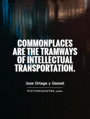 ... are the tramways of intellectual transportation. Picture Quote #1