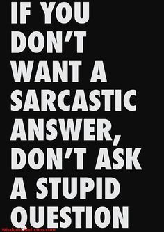 sarcastic quotes about relationships | If You Don't Want A Sarcastic ...