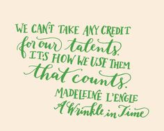 ... that counts. Madeleine L'Engle, A Wrinkle in Time (Kelly Cummings