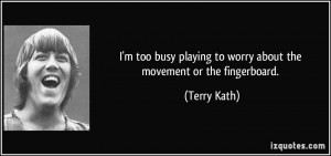 quote-i-m-too-busy-playing-to-worry-about-the-movement-or-the ...