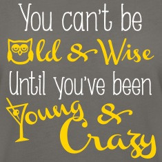 Young & Crazy Quote Long Sleeve Shirts