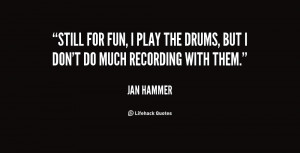 ... hammer quotes i m so far removed from live playing any more jan hammer