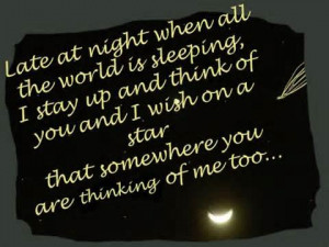 at night when all the world is sleeping, I stay up and think of you ...