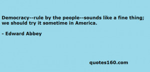 Democracy--rule by the people--sounds like a fine thing; we should ...