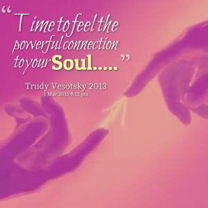Soul Connection Quotes Quotes picture: time to feel