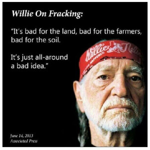 Willie Nelson on Fracking: