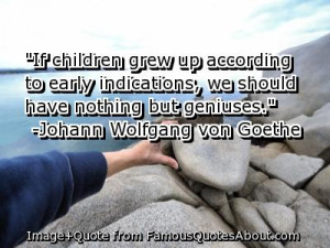 ... Indications, We Should Have Nothing But Geniuses” ~ Children Quote