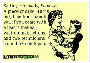, So easy, A piece of cake. Turns out, I couldn't handle you if you ...