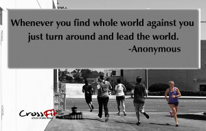 ... you find whole world against you just turn around and lead the world