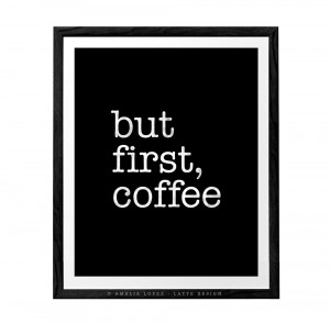 but-first-coffee-print-black-poster-black-and-white-wall-art ...