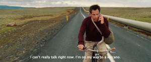 ... on my way to a volcano. The Secret Life of Walter Mitty quotes