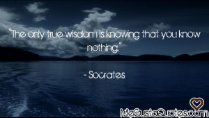 ... Wisdom Is Knowing That You Know Nothing ” - Socrates ~ Success Quote