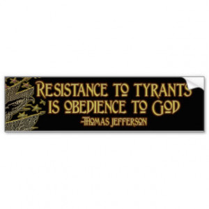 Thomas Jefferson Quote: Resistance to Tyranny Car Bumper Sticker