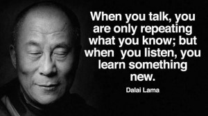 When you listen you learn something new