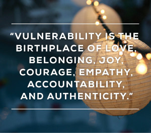 Poster by Brene Brown: Vulnerability is the birthplace of belonging ...