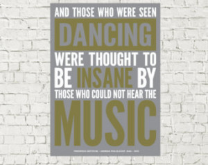 Inspirational Nietzsche Quote Poster, Those Who Were Seen Dancing Were ...