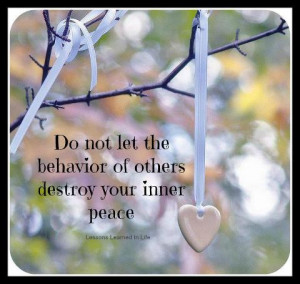 Do Not Let The Behavior Of Others Destroy Your Inner Peace: Quote ...