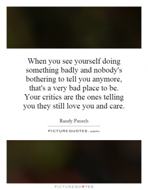 ... the ones telling you they still love you and care. Picture Quote #1