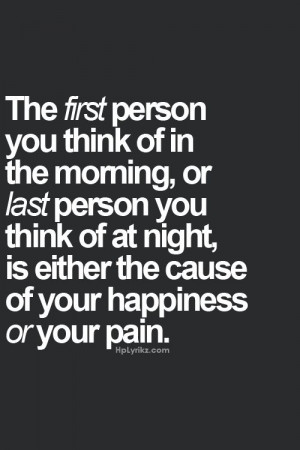 you think of in the morning, or last person you think of at night ...