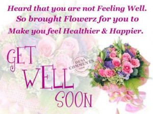 Heard that You are Not Feeling Well ~ Get Well Soon Quote